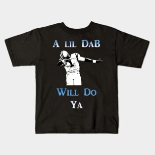 A Lil Dab Will Do Ya - Cam Kids T-Shirt